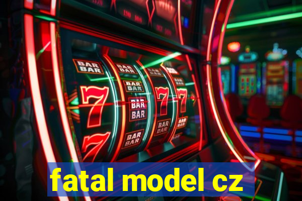 fatal model cz